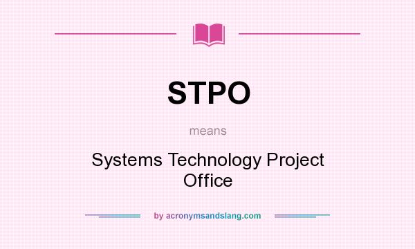 What does STPO mean? It stands for Systems Technology Project Office