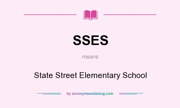 What does SSES mean? It stands for State Street Elementary School