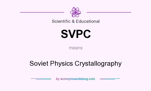 What does SVPC mean? It stands for Soviet Physics Crystallography