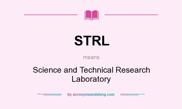 What does STRL mean? It stands for Science and Technical Research Laboratory