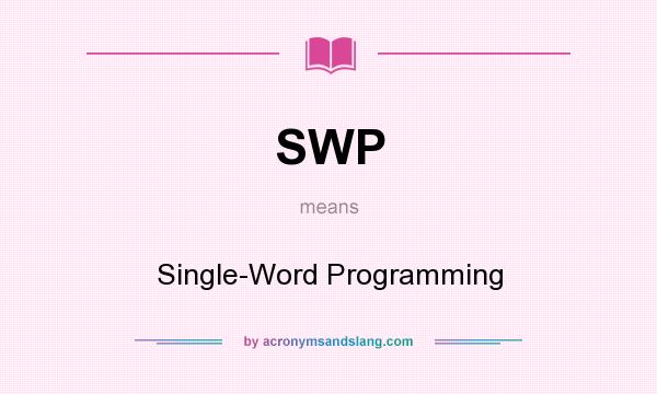 What does SWP mean? It stands for Single-Word Programming