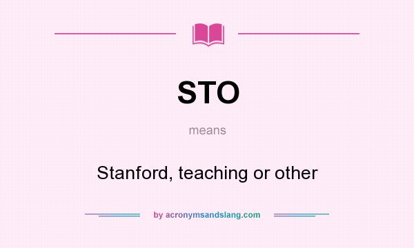 What does STO mean? It stands for Stanford, teaching or other