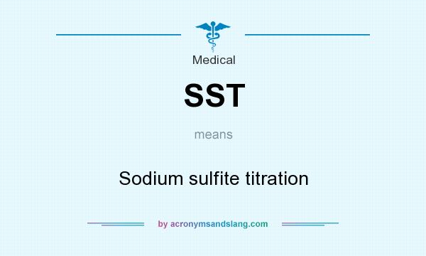 What does SST mean? It stands for Sodium sulfite titration