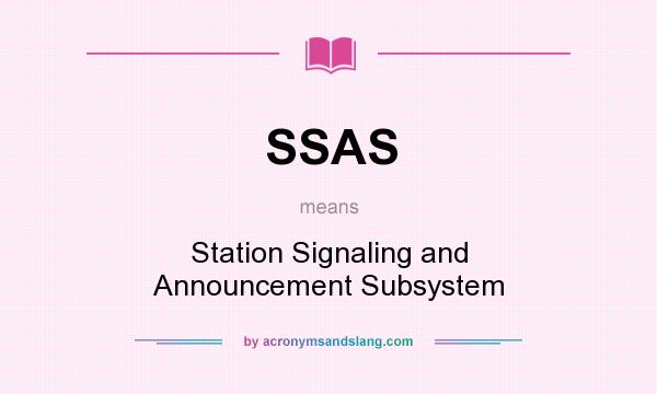 What does SSAS mean? It stands for Station Signaling and Announcement Subsystem