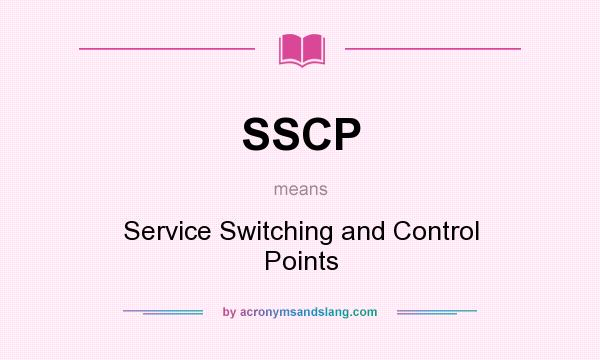 What does SSCP mean? It stands for Service Switching and Control Points