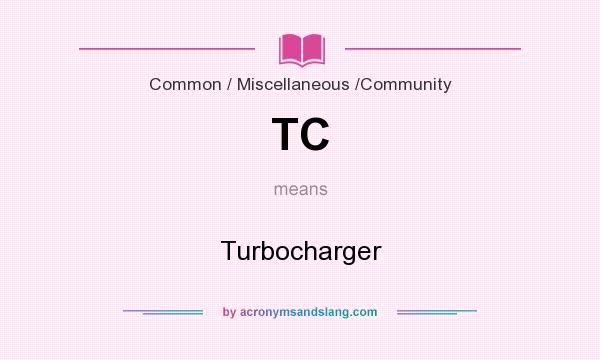 What does TC mean? It stands for Turbocharger