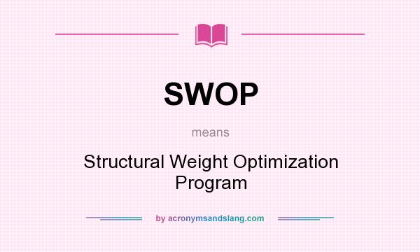 What does SWOP mean? It stands for Structural Weight Optimization Program