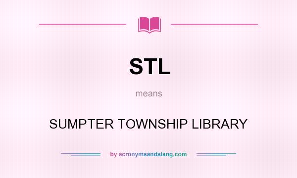 What does STL mean? It stands for SUMPTER TOWNSHIP LIBRARY