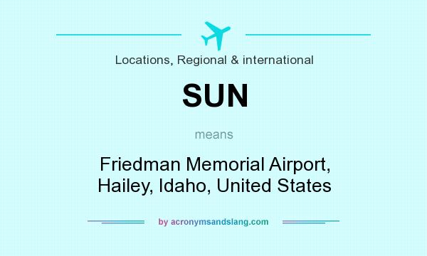 What does SUN mean? It stands for Friedman Memorial Airport, Hailey, Idaho, United States