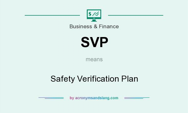 What does SVP mean? It stands for Safety Verification Plan