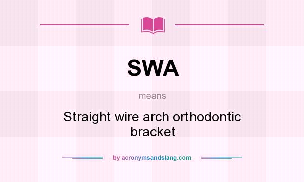 What does SWA mean? It stands for Straight wire arch orthodontic bracket