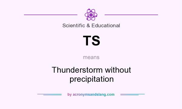 What does TS mean? It stands for Thunderstorm without precipitation