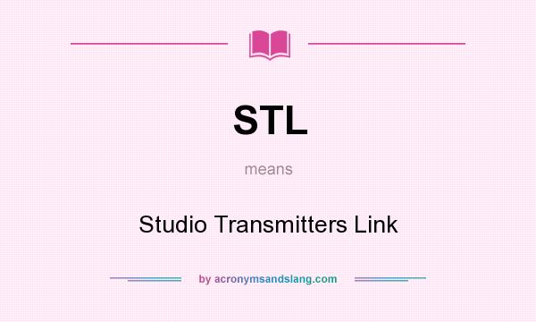 What does STL mean? It stands for Studio Transmitters Link