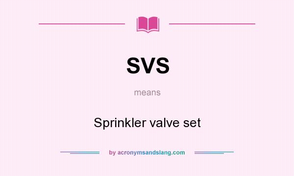 What does SVS mean? It stands for Sprinkler valve set