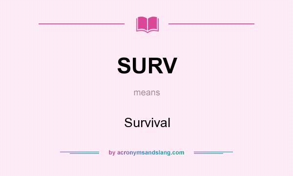 What does SURV mean? It stands for Survival