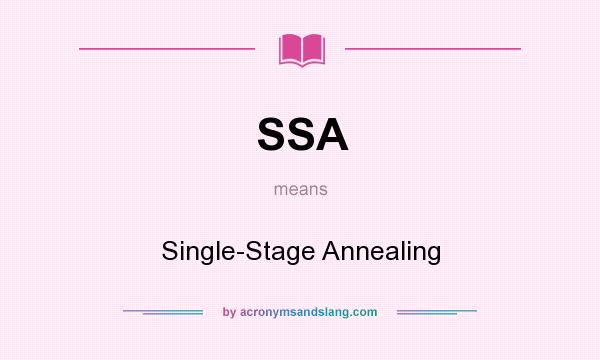 What does SSA mean? It stands for Single-Stage Annealing