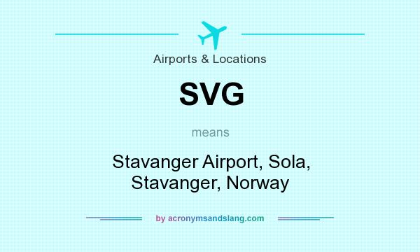What does SVG mean? It stands for Stavanger Airport, Sola, Stavanger, Norway
