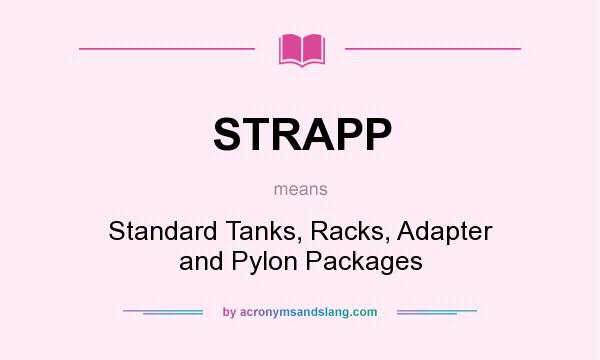 What does STRAPP mean? It stands for Standard Tanks, Racks, Adapter and Pylon Packages
