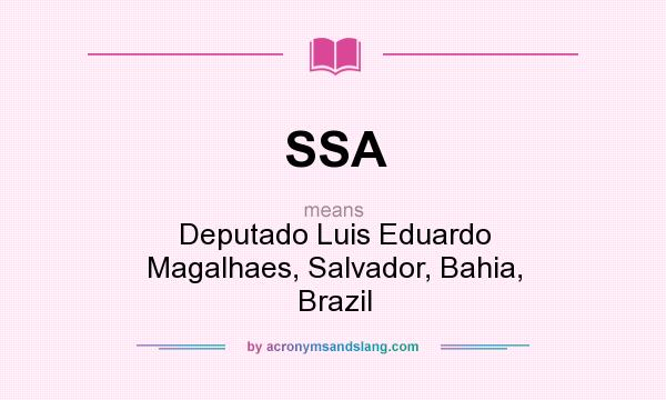 What does SSA mean? It stands for Deputado Luis Eduardo Magalhaes, Salvador, Bahia, Brazil