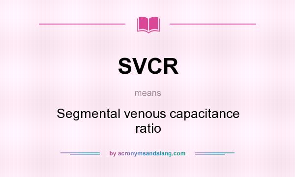 What does SVCR mean? It stands for Segmental venous capacitance ratio