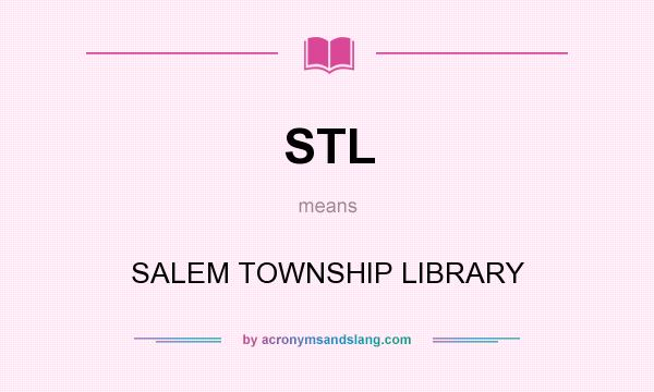 What does STL mean? It stands for SALEM TOWNSHIP LIBRARY