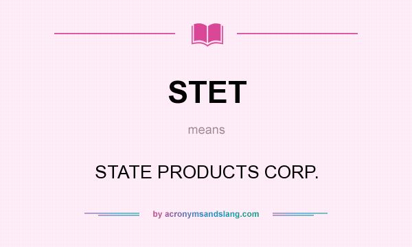 What does STET mean? It stands for STATE PRODUCTS CORP.