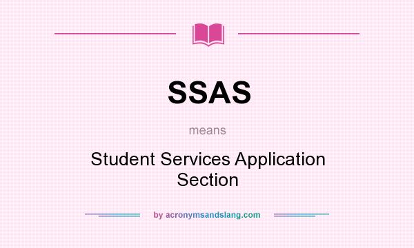 What does SSAS mean? It stands for Student Services Application Section