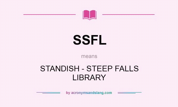 What does SSFL mean? It stands for STANDISH - STEEP FALLS LIBRARY