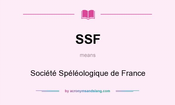 What does SSF mean? It stands for Société Spéléologique de France