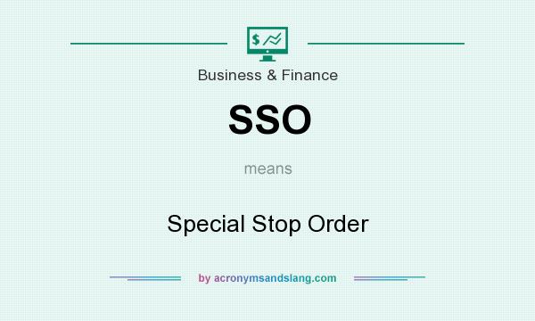 What does SSO mean? It stands for Special Stop Order