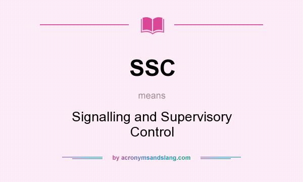 What does SSC mean? It stands for Signalling and Supervisory Control