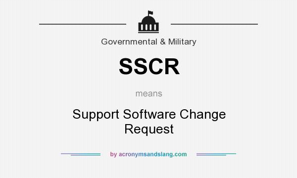 What does SSCR mean? It stands for Support Software Change Request