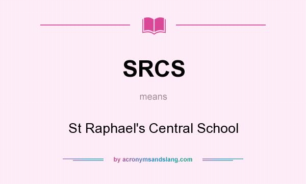 What does SRCS mean? It stands for St Raphael`s Central School