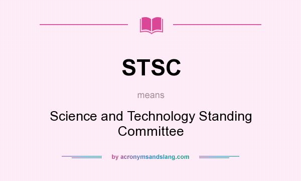 What does STSC mean? It stands for Science and Technology Standing Committee