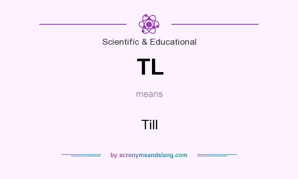 What does TL mean? It stands for Till