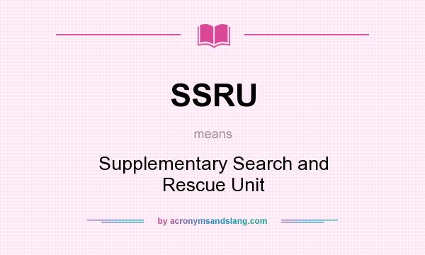 What does SSRU mean? It stands for Supplementary Search and Rescue Unit
