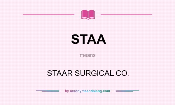 What does STAA mean? It stands for STAAR SURGICAL CO.