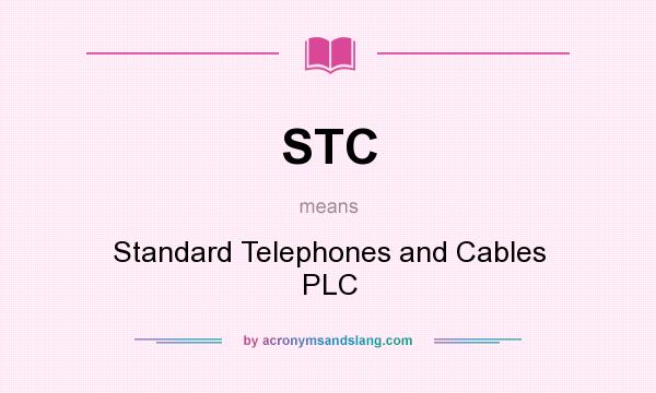 What does STC mean? It stands for Standard Telephones and Cables PLC