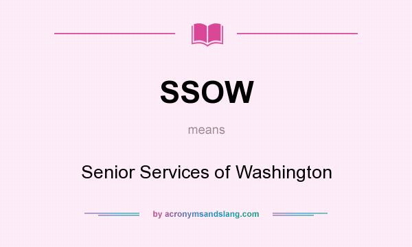What does SSOW mean? It stands for Senior Services of Washington