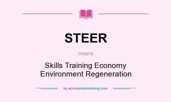 What does STEER mean? It stands for Skills Training Economy Environment Regeneration