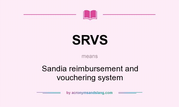 What does SRVS mean? It stands for Sandia reimbursement and vouchering system