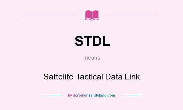 What does STDL mean? It stands for Sattelite Tactical Data Link