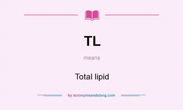 What does TL mean? It stands for Total lipid