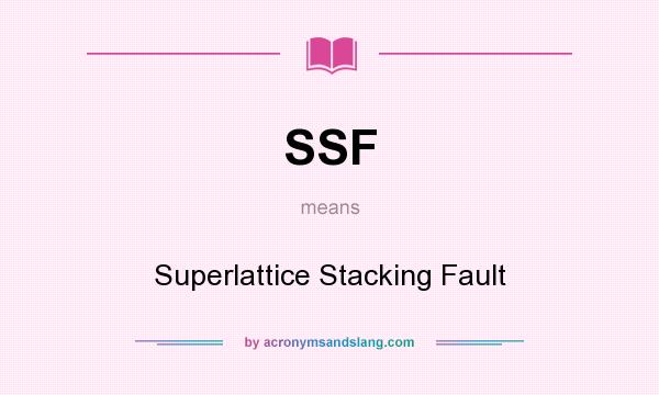 What does SSF mean? It stands for Superlattice Stacking Fault