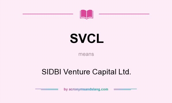 What does SVCL mean? It stands for SIDBI Venture Capital Ltd.