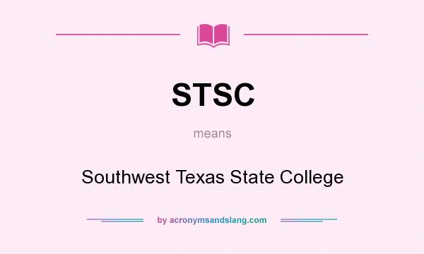 What does STSC mean? It stands for Southwest Texas State College