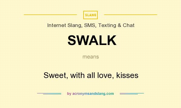 What does SWALK mean? It stands for Sweet, with all love, kisses
