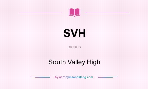 What does SVH mean? It stands for South Valley High