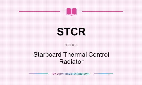 What does STCR mean? It stands for Starboard Thermal Control Radiator