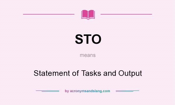 What does STO mean? It stands for Statement of Tasks and Output